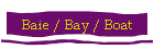 Baie / Bay / Boat